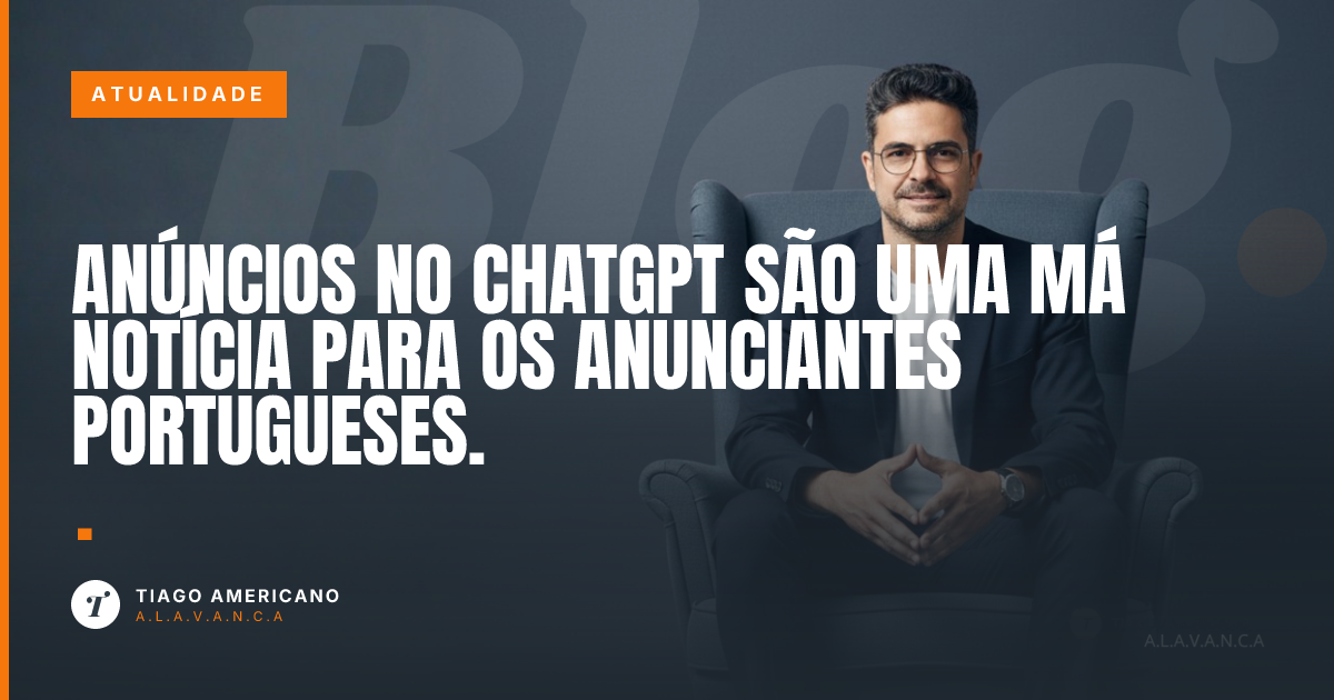 Capa: Anúncios no ChatGPT são uma má notícia para os anunciantes portugueses.