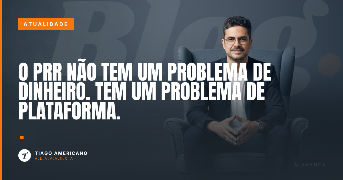Capa: O PRR não tem um problema de dinheiro. Tem um problema de plataforma.