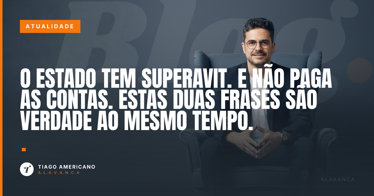 Capa: O Estado tem superavit. E não paga as contas. Estas duas frases são verdade ao mesmo tempo.