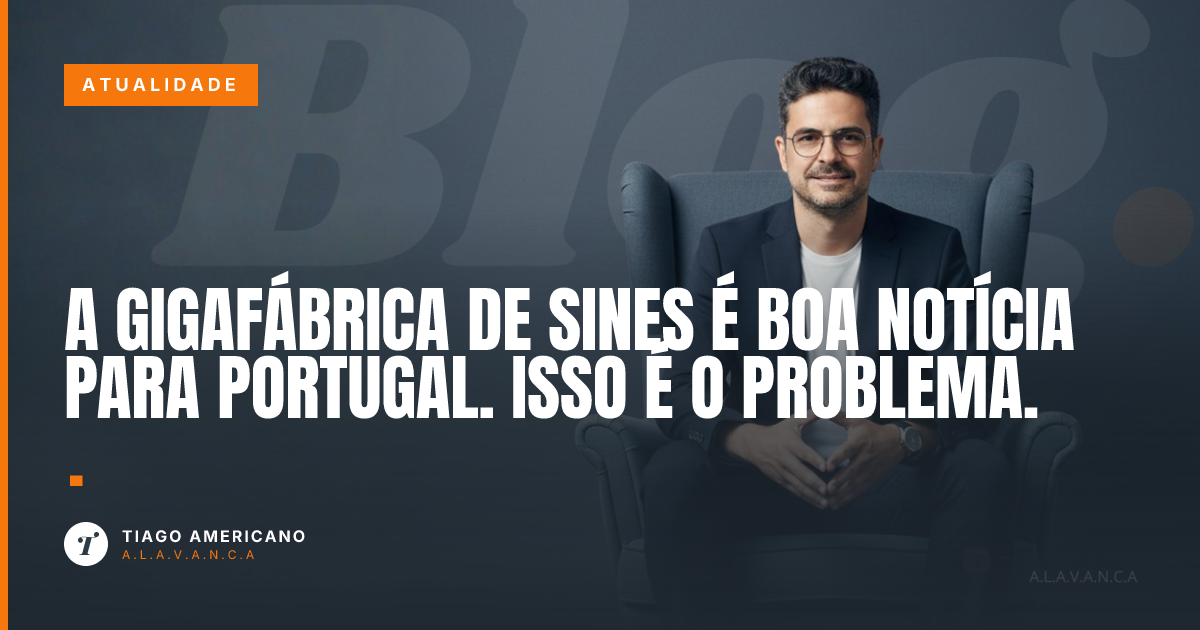Capa: A gigafábrica de Sines é boa notícia para Portugal. Isso é o problema.