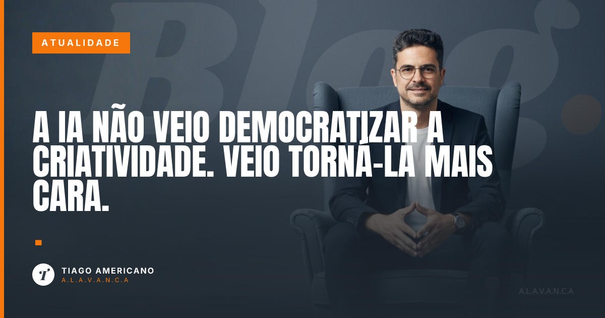 Capa: A IA não veio democratizar a criatividade. Veio torná-la mais cara.