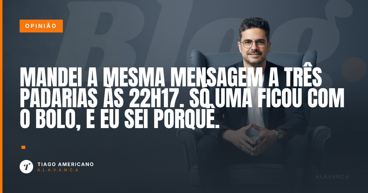 Capa: Mandei a mesma mensagem a três padarias às 22h17. Só uma ficou com o bolo, e eu sei porquê.