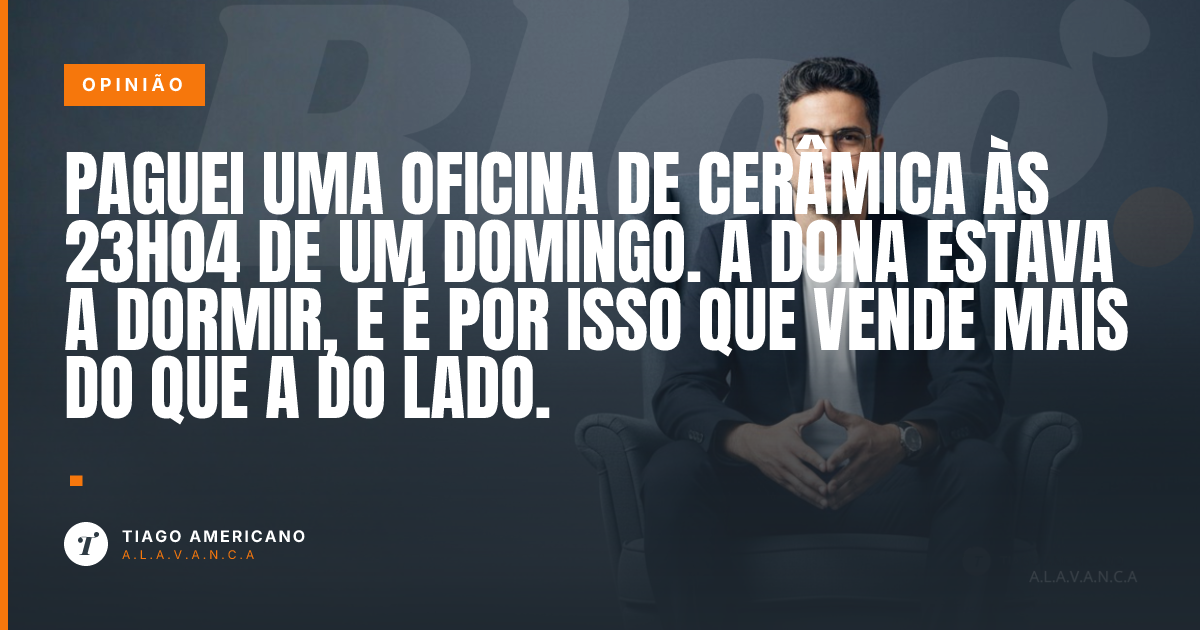 Capa: Paguei uma oficina de cerâmica às 23h04 de um domingo. A dona estava a dormir, e é por isso que vende mais do que a do lado.